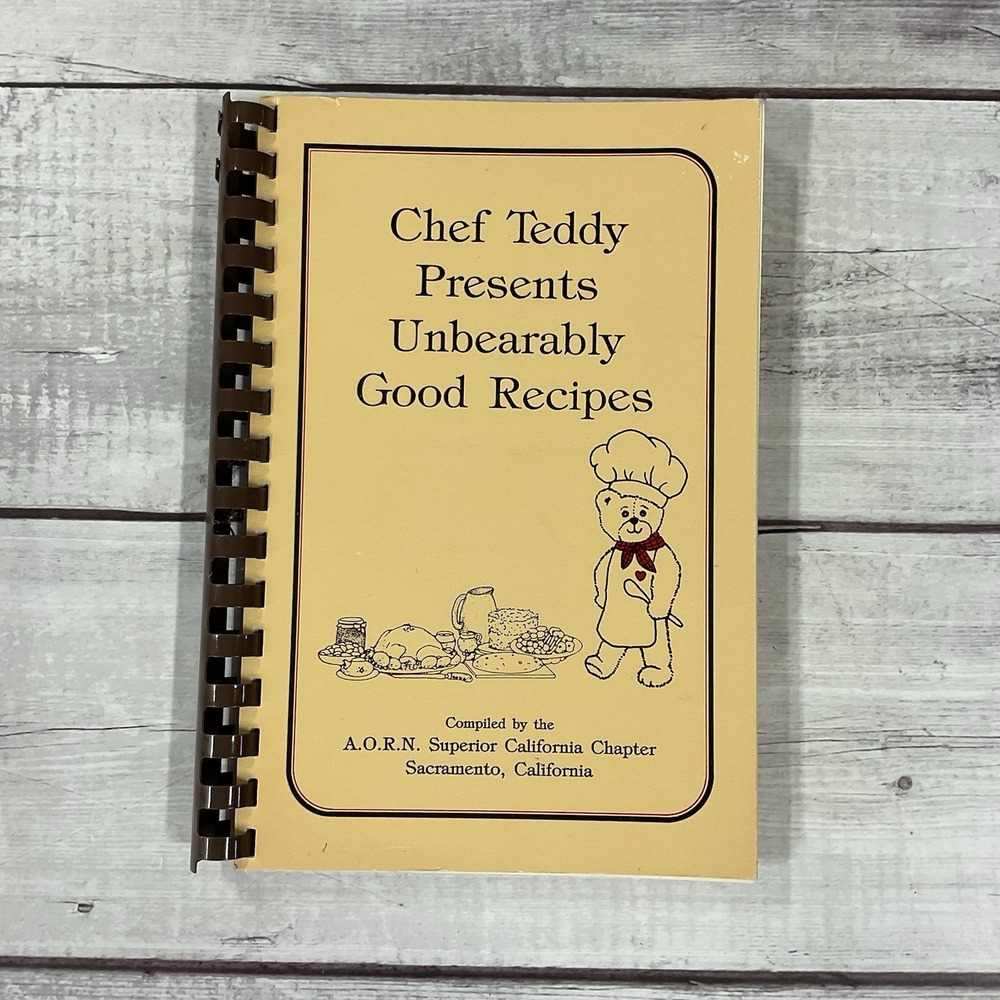 Chef Teddy Presents Unbearably Good Recipes Cookbook AORN California Chapter '87